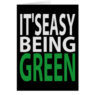 IT'S EASY BEING GREEN