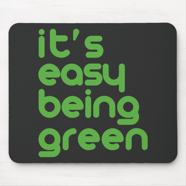 It's easy being green mouse pad (Front)