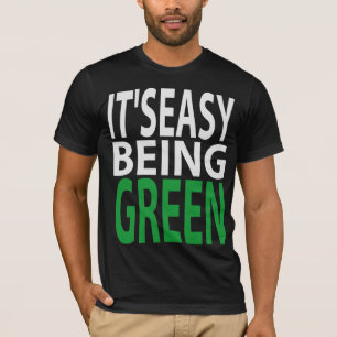 IT'S EASY BEING GREEN T-Shirt