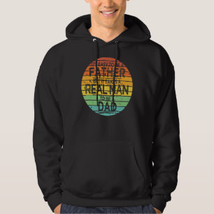 It's Easy To Be A Father But It Takes A Real Man T Hoodie
