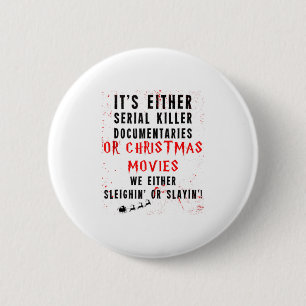 It's Either Serial Killer Documentaries 2 Inch Round Button