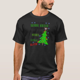 Its either serial killer documentaries or Christma T-Shirt