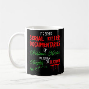 It'S Either Serial Killer Documentaries Or Movies Coffee Mug