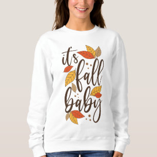 It's Fall Baby Sweatshirt