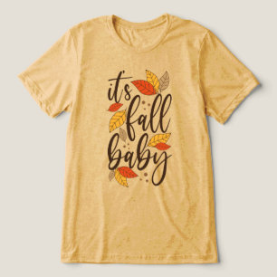 It's Fall Baby Tri-Blend Shirt