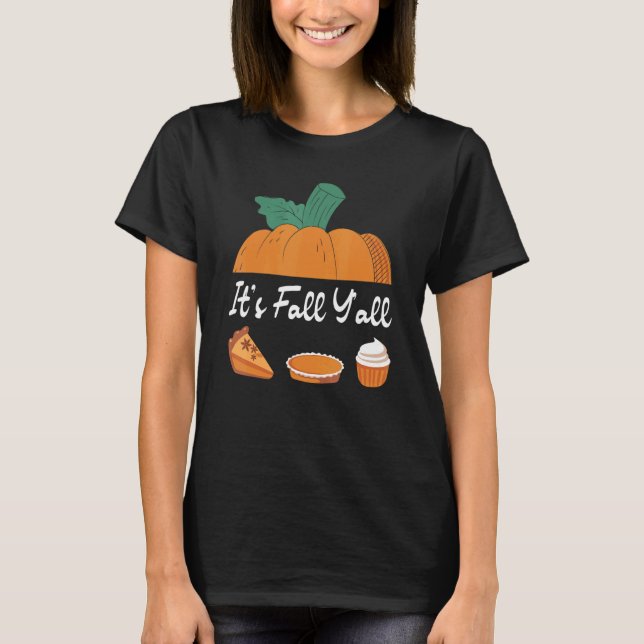 It's Fall Y'all Autumn Pumpkin Spice Pie Family Th T-Shirt (Front)