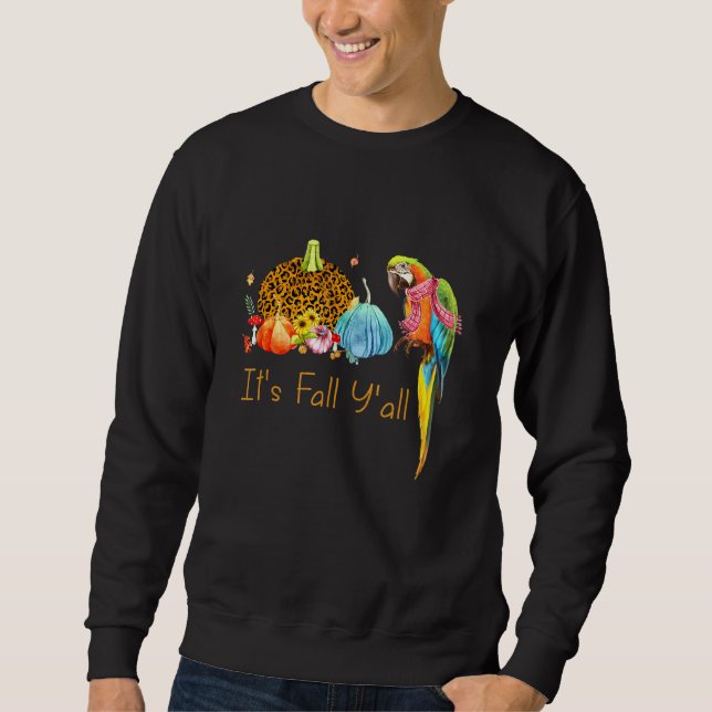 It's Fall Y'all Cute Parrot Fall Scarf Pumpkin Tha Sweatshirt (Front)