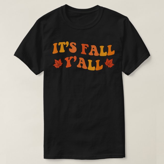 Its Fall Yall Fall Vibes Pumpkin Autumn Thanksgivi T-Shirt (Design Front)