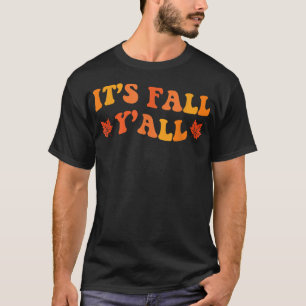 Its Fall Yall Fall Vibes Pumpkin Autumn Thanksgivi T-Shirt