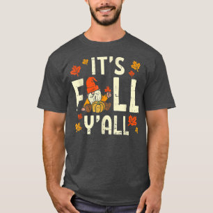 Its Fall Yall Gnome Pumpkin Halloween Thanksgiving T-Shirt