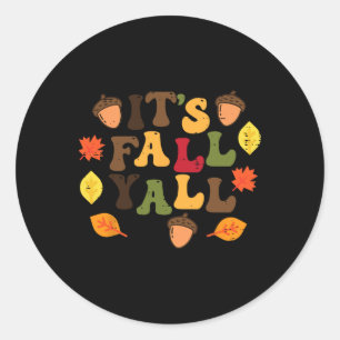 Its Fall Yall Leaves Cute Autumn Thanksgiving Men Classic Round Sticker