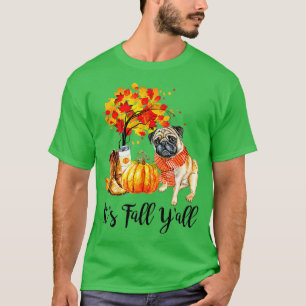 Its Fall Yall Pug Dog Autumn Leaves Pumpkin hanksg T-Shirt