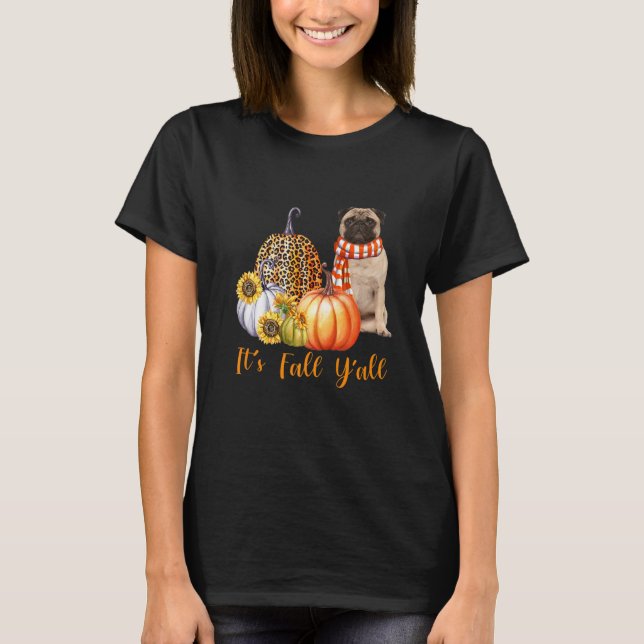 It's Fall Y'all Pug Dog Leopard Pumpkin Fall T-Shirt (Front)