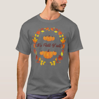 Its Fall Yall Pumpkin Autumn Leaf Thanksgiving  T-Shirt