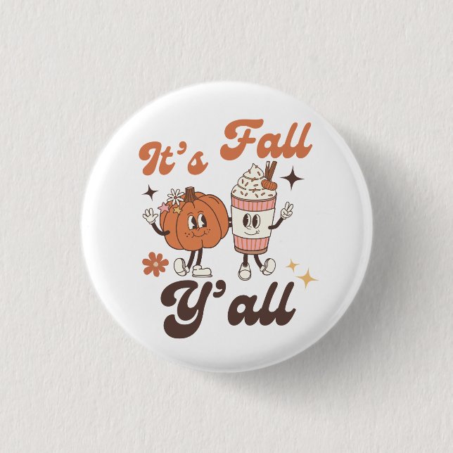 It's Fall Y'all Pumpkin Spice Latte 1 Inch Round Button (Front)