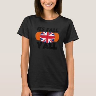 It's Fall Y'all Thanksgiving Pumpkin UK  2 T-Shirt