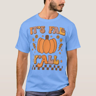 Its Fall You All Autumn Fall Pumpkin Spice Season  T-Shirt