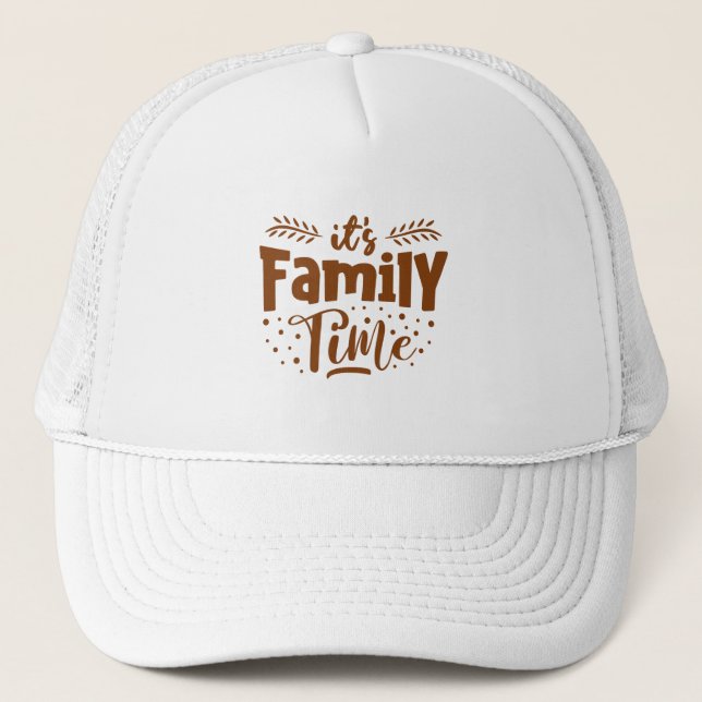 it's Family Time Trucker Hat (Front)