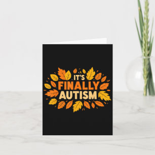Its Finally Autism Autumn Fall Season Card