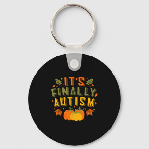 Its Finally Autism Autumn Fall Thanksgiving For Me Keychain