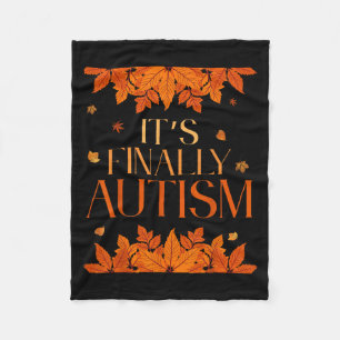Its Finally Autism Autumn Fleece Blanket