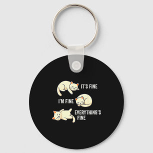 It's Fine Everything's Fine Funny Lazy Cat Sarcast Keychain