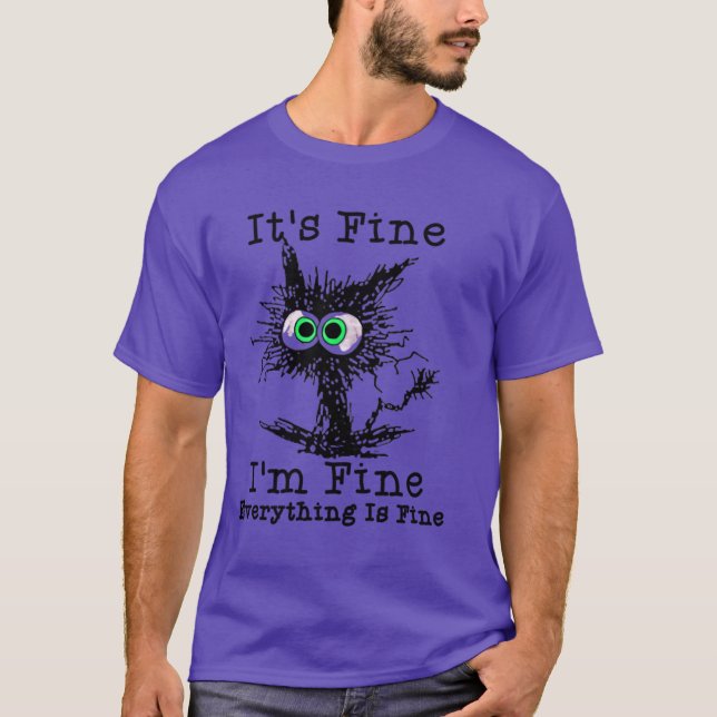 Its Fine I m fine everything is fine T-Shirt (Front)