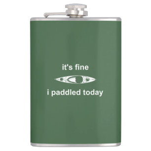 It's Fine, I Paddled Today Hip Flask