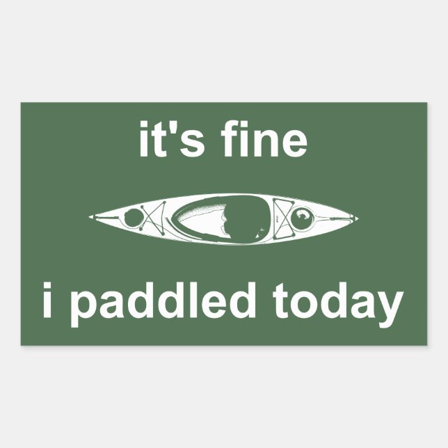 It's Fine, I Paddled Today Sticker (Front)