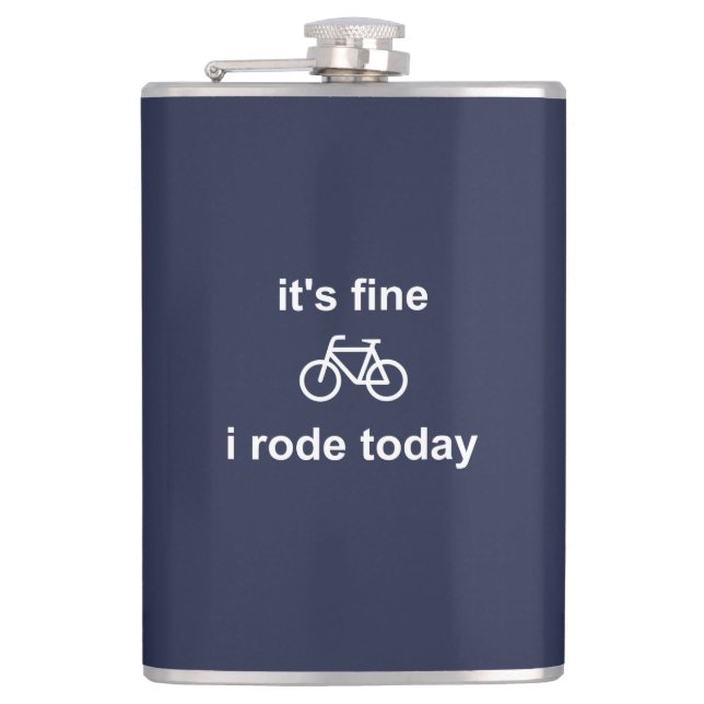 It's Fine, I Rode Today Hip Flask (Front)