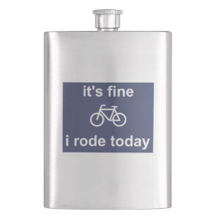 It's Fine, I Rode Today Hip Flask