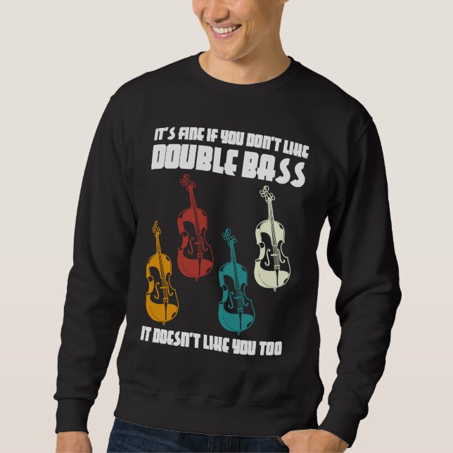 it's fine if you don't like double bass double bas sweatshirt (Front)