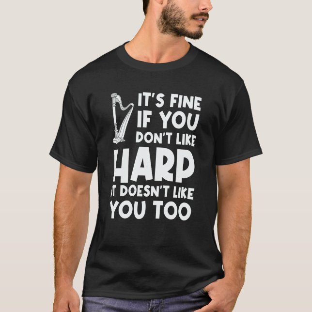 it's fine if you don't like harp harps T-Shirt (Front)