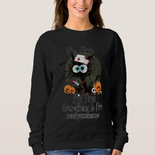 Its Fine Im Fine Cat Nurse Future Nurse Life Hallo Sweatshirt