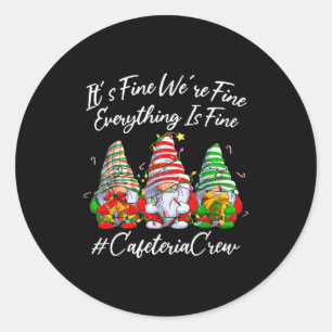 It's Fine I'm Fine Everything Cafeteria Crew Gnome Classic Round Sticker