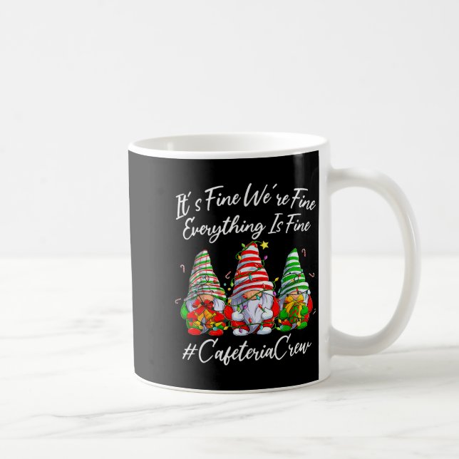 It's Fine I'm Fine Everything Cafeteria Crew Gnome Coffee Mug (Right)