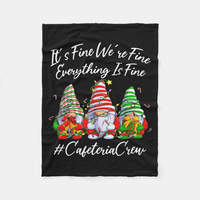It's Fine I'm Fine Everything Cafeteria Crew Gnome Fleece Blanket (Front)
