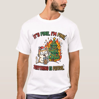Its Fine Im Fine Everything Is Festive Chaotic Mem T-Shirt