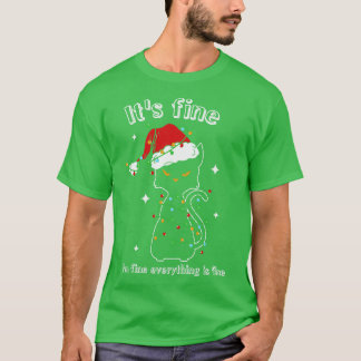 Its Fine Im Fine Everything Is Fine 1 T-Shirt