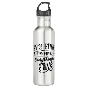 It's Fine, I'm Fine, Everything is Fine 710 Ml Water Bottle