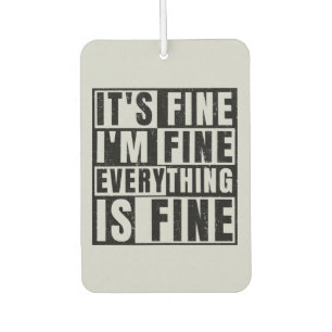 IT'S FINE I'M FINE EVERYTHING IS FINE AIR FRESHENER