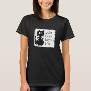 Its Fine Im Fine Everything Is Fine  Black Cat Ble T-Shirt