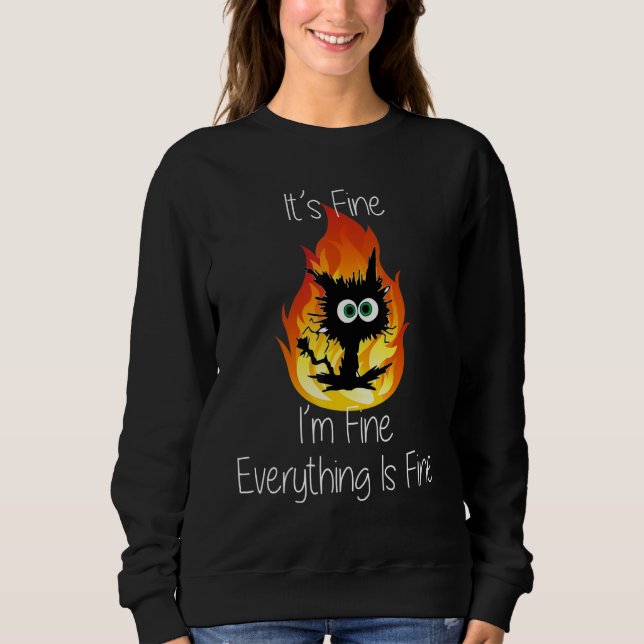 It's Fine I'm Fine Everything Is Fine Black Cat Sweatshirt (Front)