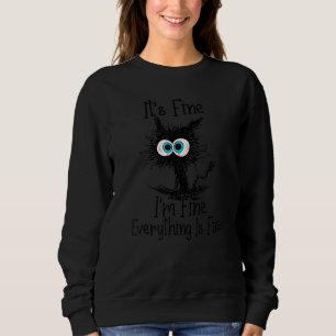 It's Fine I'm Fine Everything Is Fine Black Cat Sweatshirt