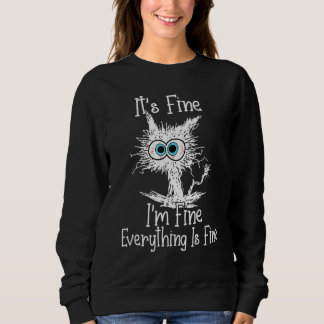 It's Fine I'm Fine Everything Is Fine Black Cat Wo Sweatshirt