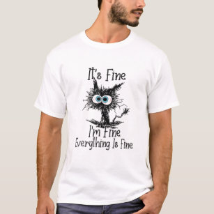 Its Fine I'm Fine Everything Is Fine Black Shocked T-Shirt