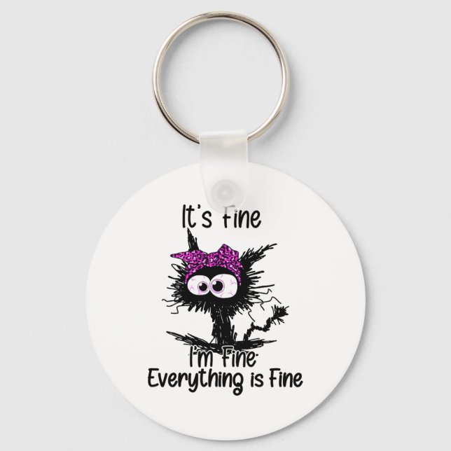 It's Fine I'm Fine Everything Is Fine Cat Breast C Keychain (Front)