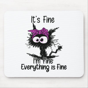 It's Fine I'm Fine Everything Is Fine Cat Breast C Mouse Pad