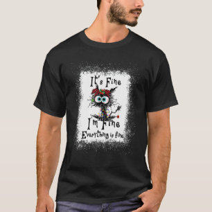 It's Fine I'm Fine Everything Is Fine Cat Christma T-Shirt