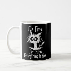 IT'S FINE I'M FINE EVERYTHING IS FINE CAT COFFEE MUG